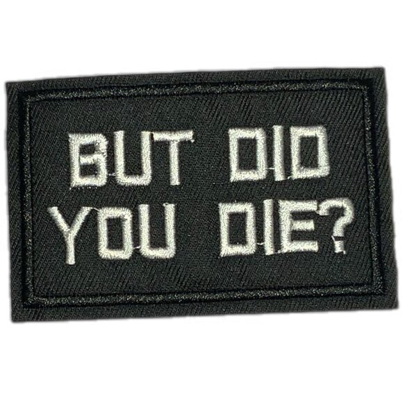But Did You Die? Iron on Embroidered Patch Biker Black White Funny Hangover - Picture 1 of 2